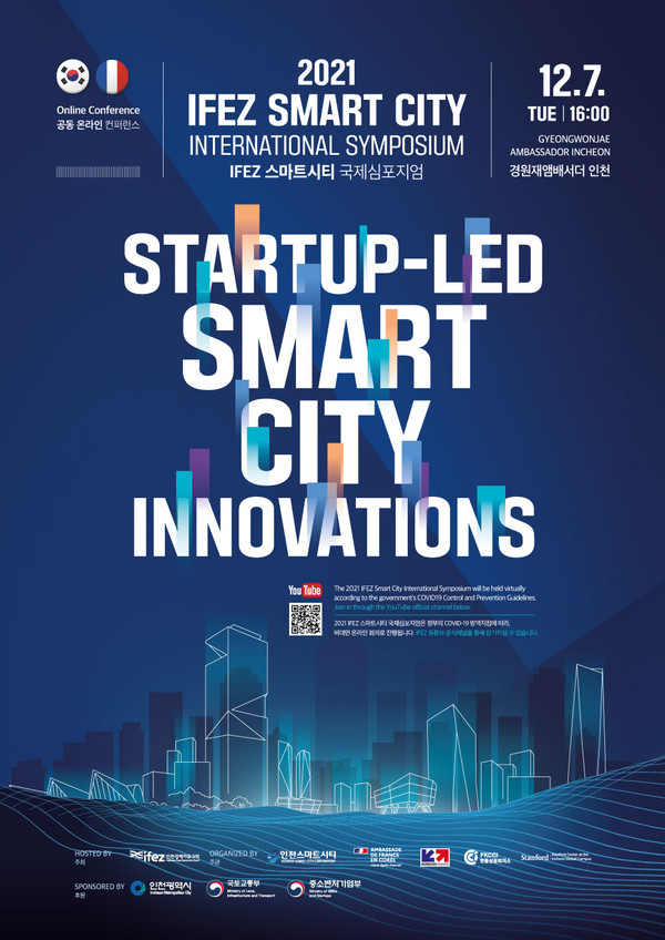 인천경제자유구역청은 주한 프랑스대사관, 비지니스 프랑스, 한불상공회의소, 인천글로벌캠퍼스 스탠포드 한국센터 등과 함께 ‘스타트업을 통한 스마트시티 혁신’이란 주제로 ‘2021 인천경제자유구역(IFEZ) 스마트시티 국제 심포지엄’을  7일 송도국제도시 경원재앰배서더 인천에서 온라인으로 개최,관심을 불러 모으고 있다.